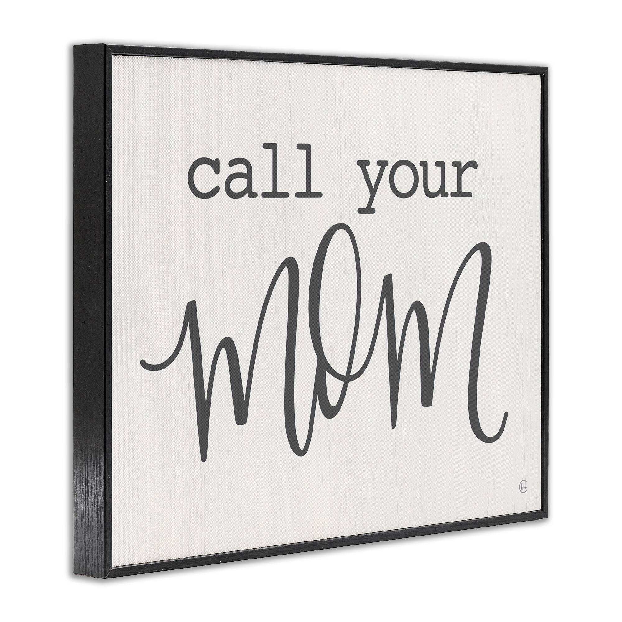 Stupell Industries Call Your Mom Encouraging Casual Typography Phrase Framed Giclee Art